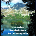 Nietzsches Landschaften im Oberengadin